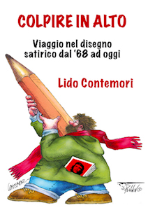 Colpire in alto. <br>Viaggio nel disegno <tt></tt>satirico dal ‘68 ad oggi